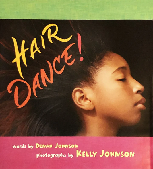 Hair Dance! By Kelly Johnson & Dinah Johnson